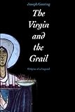 The Virgin and the Grail: Origins of a Legend (English Edition) livre