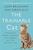 The Trainable Cat: A Practical Guide to Making Life Happier for You and Your Cat livre