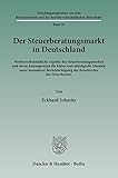 Der Steuerberatungsmarkt in Deutschland.: Wettbewerbsfeindliche Aspekte des Steuerberatungsmarktes u livre