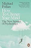 How to Change Your Mind: The New Science of Psychedelics livre