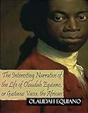 The Interesting Narrative of the Life of Olaudah Equiano, or Gustavus Vassa, the African (English Ed livre