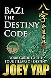BaZi - The Destiny Code: Understand the DNA Coding of Your Destiny (English Edition) livre