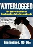 Waterlogged: The Serious Problem of Overhydration in Sports livre