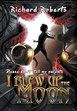 Please Don't Tell My Parents I Blew Up the Moon livre