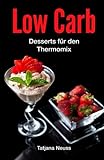 Low Carb: Desserts für den Thermomix livre