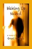 Waking Up Naked: A Memoir (English Edition) livre