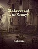 Clairvoyant or Crazy? (English Edition) livre