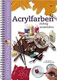 Acrylfarben richtig anwenden (Grundlagenwerkstatt) livre