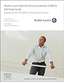 Alcatel-Lucent Network Routing Specialist II (NRS II) Self-Study Guide: Preparing for the NRS II Cer livre