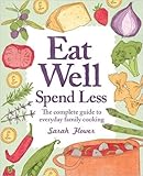 Eat Well, Spend Less, 2nd Edition: The Complete Guide to Everyday Family Cooking livre