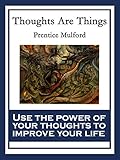 Thoughts Are Things: With linked Table of Contents (English Edition) livre