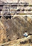 Sedimentary Rocks in the Field: A Color Guide livre