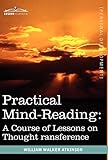 Practical Mind-reading: A Course of Lessons on Thought Transference livre