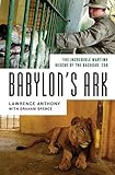 Babylon's Ark: The Incredible Wartime Rescue of the Baghdad Zoo (English Edition) livre