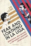 Fear and Loathing in La Liga: Barcelona, Real Madrid, and the World's Greatest Sports Rivalry livre