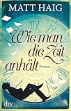 Wie man die Zeit anhält: Roman livre