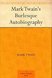 Mark Twain's Burlesque Autobiography (English Edition) livre