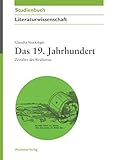 Das 19. Jahrhundert: Zeitalter des Realismus (Akademie Studienbücher - Literaturwissenschaft) livre