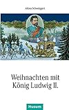 Weihnachten mit König Ludwig II. (Husum-Taschenbuch) livre