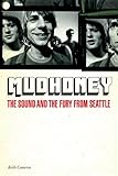 Mudhoney: The Sound & The Fury From Seattle (English Edition) livre