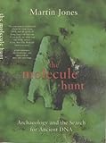 The Molecule Hunt: Archaeology and the Hunt for Ancient DNA livre