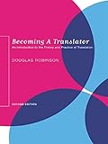 Becoming a Translator: An Introduction to the Theory and Practice of Translation livre