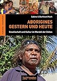 Aborigines - Gestern und Heute: Gesellschaft und Kultur im Wandel der Zeiten livre