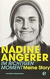 Nadine Angerer-Im richtigen Moment: Meine Story livre