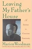 Leaving My Father's House: Journey to Conscious Femininity livre