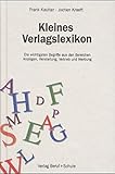 Kleines Verlagslexikon: Die wichtigsten Begriffe aus den Bereichen Anzeigen, Herstellung, Vertrieb u livre