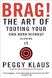 Brag!: The Art of Tooting Your Own Horn without Blowing It (English Edition) livre