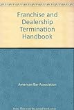 Franchise and Dealership Termination Handbook livre