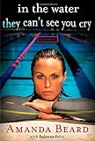 In the Water They Can't See You Cry: A Memoir livre