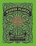 Wicked Plants: The A-Z of Plants That Kill, Maim, Intoxicate and Otherwise Offend livre