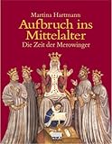 Aufbruch ins Mittelalter. Die Zeit der Merowinger. livre