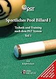 Sportliches Pool Billard I: Technik und Training nach dem PAT-System livre