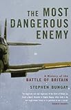 The Most Dangerous Enemy: A History of the Battle of Britain (English Edition) livre