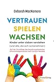 Vertrauen Spielen Wachsen: Kinder unter 7 verstehen (und alle, die sich so benehmen...) livre