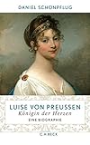 Luise von Preußen: Königin der Herzen livre