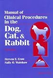 Manual of Clinical Procedures in the Dog, Cat, and Rabbit livre