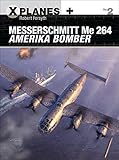 Messerschmitt Me 264 Amerika Bomber (X-Planes Book 2) (English Edition) livre