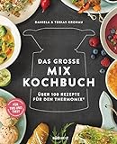 Das große Mix-Kochbuch: Über 100 Rezepte für den Thermomix® - Für TM5 & TM31 livre