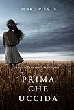 Prima Che Uccida (Un Mistero di Mackenzie White-Libro 1) (Italian Edition) livre