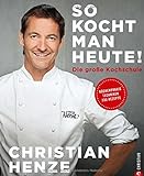 Das Grundkochbuch: So kocht man heute! Die Kochschule von und mit Christian Henze. Schnell gekocht, livre