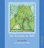 Der Brunnen im Wald: Ein Märchen (Spirituelle Kinderbücher) livre