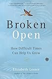 Broken Open: How Difficult Times Can Help Us Grow livre