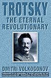 Trotsky: The Eternal Revolutionary (Text Only) (English Edition) livre