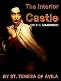 The Interior Castle: Or, The Mansions (English Edition) livre