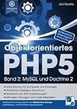 Objektorientiertes PHP5 (Band 2): MySQL und Doctrine 2 (Praxisorientiert PHP lernen) livre