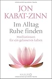 Im Alltag Ruhe finden: Meditationen für ein gelassenes Leben livre